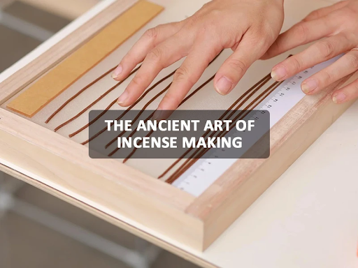 The Ancient Art of Incense Making