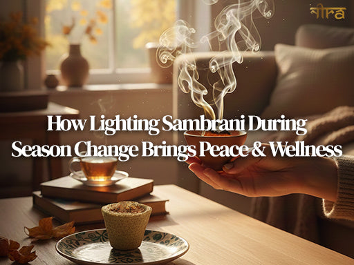 How Lighting Sambrani During Season Change Brings Peace & Wellness